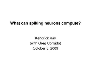 What can spiking neurons compute?