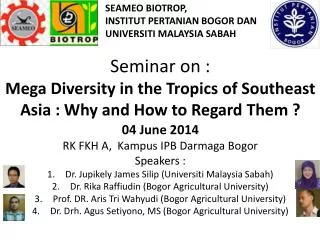 Seminar on : Mega Diversity in the Tropics of Southeast Asia : Why and How to Regard Them ?