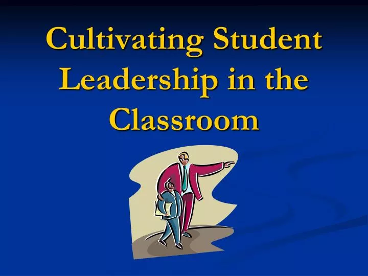 cultivating student leadership in the classroom