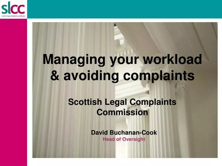 managing your workload avoiding complaints scottish legal complaints commission