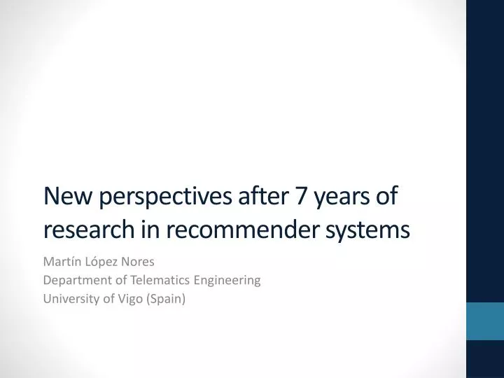 new perspectives after 7 years of research in recommender systems