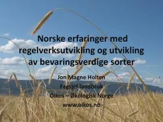 Norske erfaringer med regelverksutvikling og utvikling av bevaringsverdige sorter