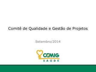 Comitê de Qualidade e Gestão de Projetos Setembro/2014