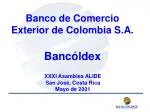 Banco de Comercio Exterior de Colombia S.A. Bancóldex - slide 1