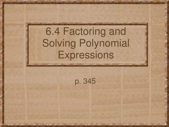 6 4 factoring and solving polynomial expressions