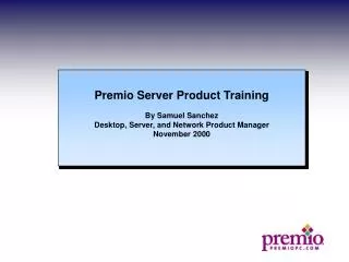Premio Server Product Training