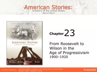 From Roosevelt to Wilson in the Age of Progressivism 1900–1920