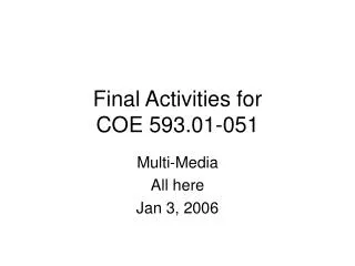 Final Activities for COE 593.01-051