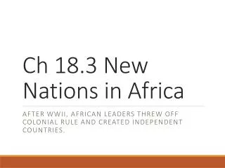 Ch 18.3 New Nations in Africa