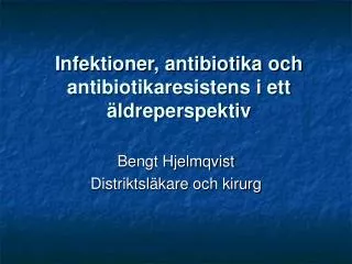 Infektioner, antibiotika och antibiotikaresistens i ett äldreperspektiv