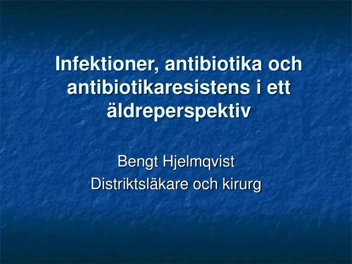infektioner antibiotika och antibiotikaresistens i ett ldreperspektiv
