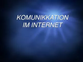 KOMUNIKKATION IM INTERNET