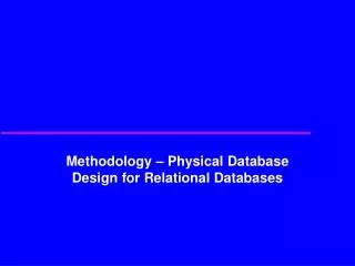 Methodology – Physical Database Design for Relational Databases
