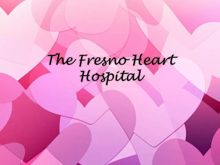 the fresno heart hospital