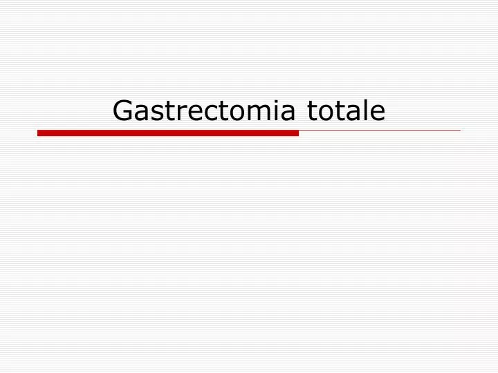 gastrectomia totale