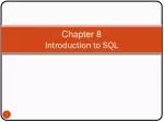 Chapter 8 Introduction to SQL - slide 1