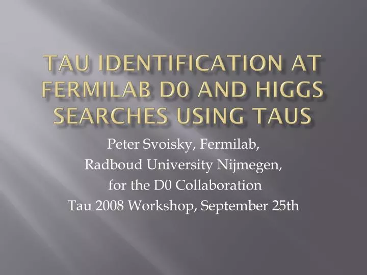 tau identification at fermilab d0 and higgs searches using taus