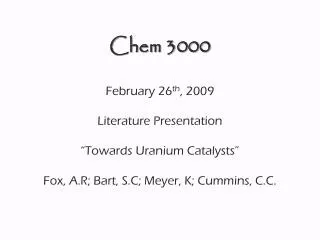 Chem 3000 February 26 th , 2009 Literature Presentation “Towards Uranium Catalysts”