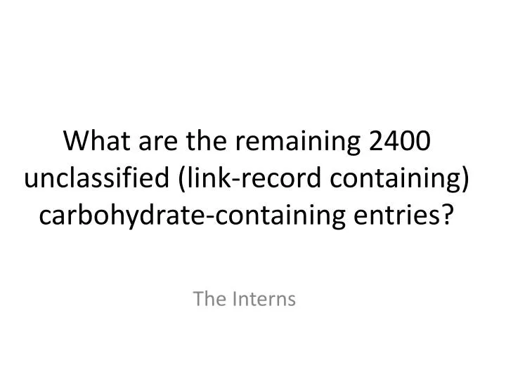 what are the remaining 2400 unclassified link record containing carbohydrate containing entries
