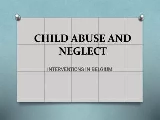 CHILD ABUSE AND NEGLECT