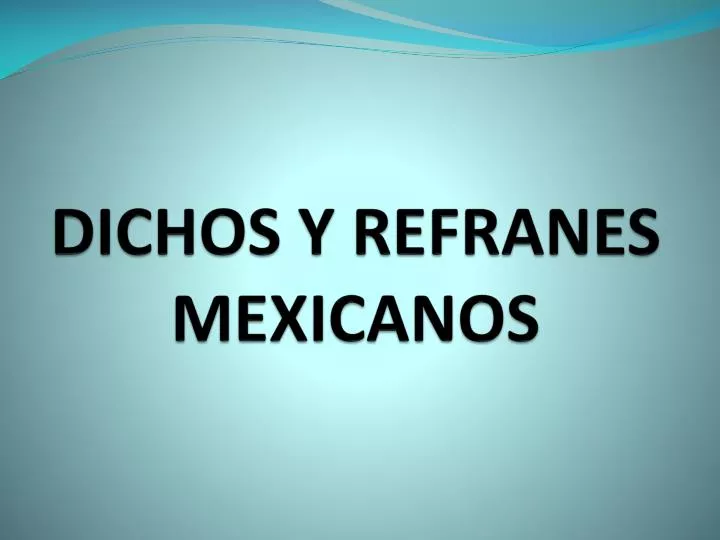 dichos y refranes mexicanos