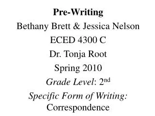 Pre-Writing Bethany Brett &amp; Jessica Nelson ECED 4300 C Dr. Tonja Root Spring 2010