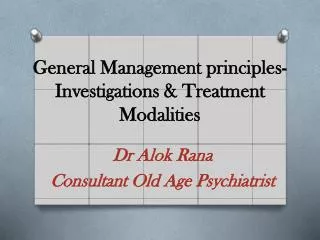 General Management principles- Investigations &amp; Treatment Modalities