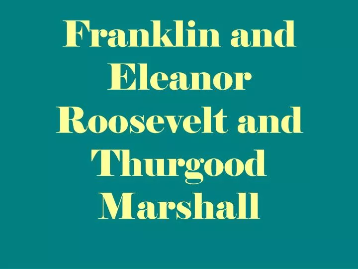 franklin and eleanor roosevelt and thurgood marshall