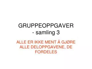 GRUPPEOPPGAVER - samling 3