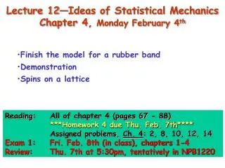 Lecture 12—Ideas of Statistical Mechanics Chapter 4, Monday February 4 th