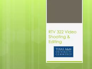 RTV 322 Video Shooting &amp; Editing