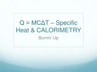 Q = MCΔT – Specific Heat &amp; CALORIMETRY