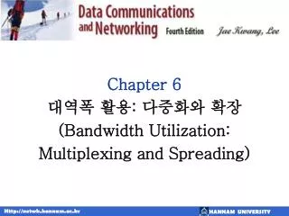 Chapter 6 대역폭 활용 : 다중화와 확장 (Bandwidth Utilization: Multiplexing and Spreading)