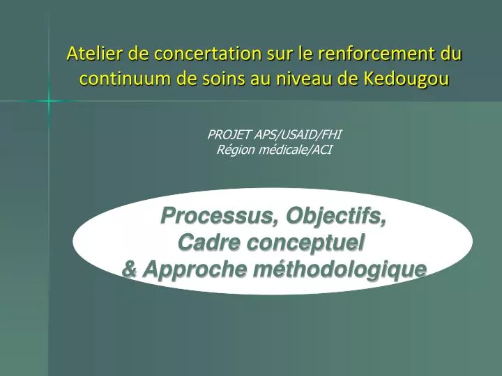 atelier de concertation sur le renforcement du continuum de soins au niveau de kedougou