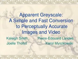Apparent Greyscale: A Simple and Fast Conversion to Perceptually Accurate Images and Video