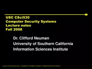 USC CSci530 Computer Security Systems Lecture notes Fall 2008