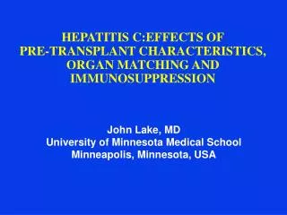 HEPATITIS C:EFFECTS OF PRE-TRANSPLANT CHARACTERISTICS, ORGAN MATCHING AND IMMUNOSUPPRESSION