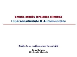 Imūno atbilžu izraisītās slimības Hipersensitivitāte &amp; Autoimunitāte