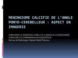 MENINGIOME CALCIFIE DE L’ANGLE PONTO-CEREBELLEUX : ASPECT EN IMAGERIE