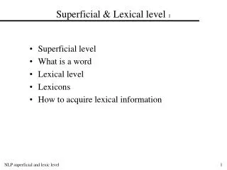 Superficial &amp; Lexical level 1
