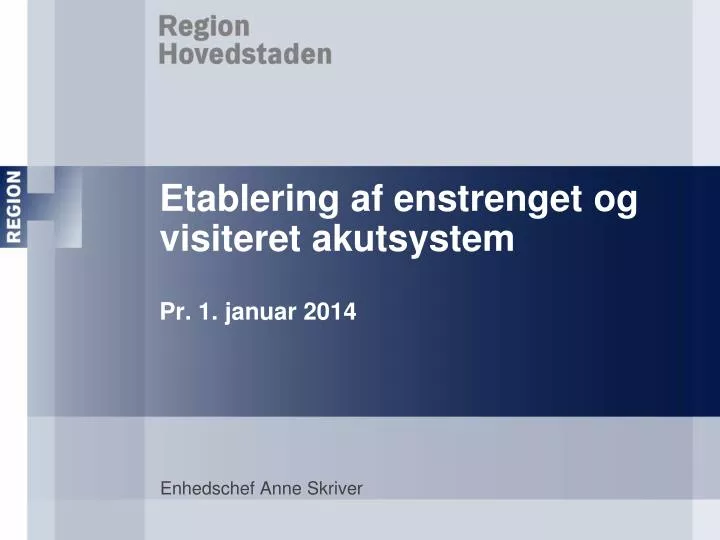 etablering af enstrenget og visiteret akutsystem pr 1 januar 2014