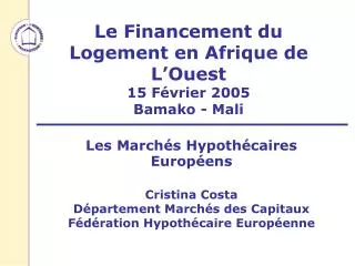 Le Financement du Logement en Afrique de L’Ouest 15 Février 2005 Bamako - Mali