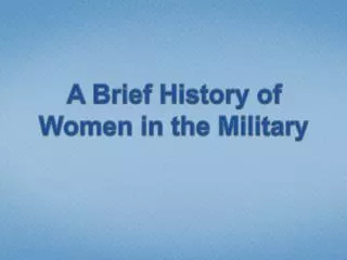 A Brief History of Women in the Military