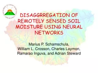 DISAGGRREGATION OF REMOTELY SENSED SOIL MOISTURE USING NEURAL NETWORKS
