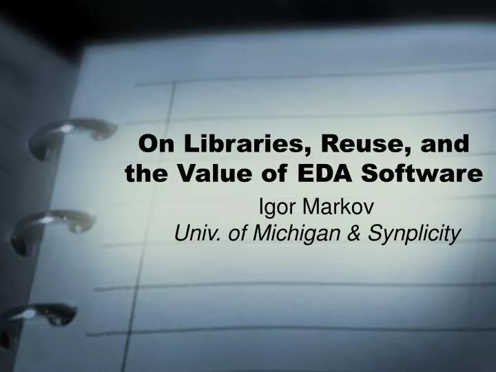 on libraries reuse and the value of eda software