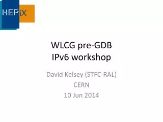 WLCG pre-GDB IPv6 workshop