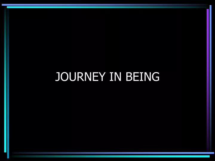 journey in being