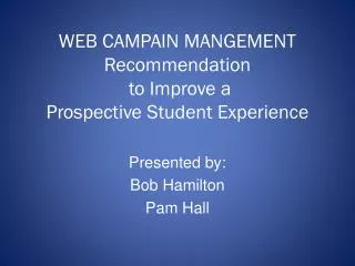 WEB CAMPAIN MANGEMENT Recommendation to Improve a Prospective Student Experience