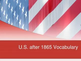 U.S. after 1865 Vocabulary