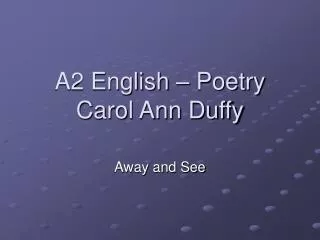 A2 English – Poetry Carol Ann Duffy